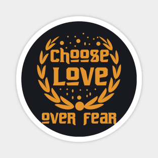 Choose Love Over Fear Magnet